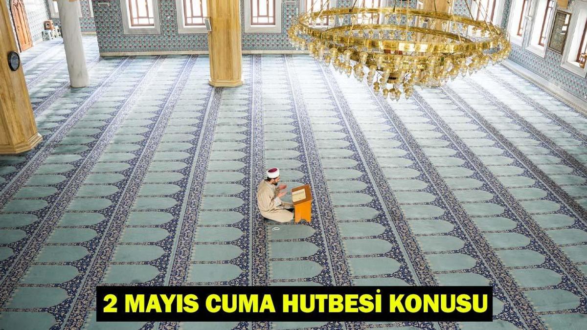 2 MAYIS CUMA HUTBESİ DİYANET: Bu Hafta Cuma hutbesi konusu nedir? Cuma hutbesi tam metni…